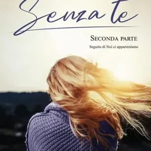 Senza te. Vol. 2 Ordina Subito