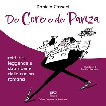 De core e de panza. Miti, riti, leggende e stramberie della cucina romana Sconto