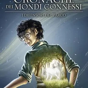 I difensori del parco. Cronache dei mondi connessi. Vol. 1 Prezzo Scontato