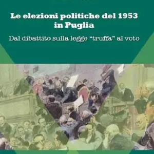 Le elezioni politiche del 1953 in Puglia. Dal dibattito sulla legge «truffa» al voto Subito Disponibile