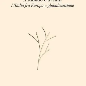 Il mondo è di tutti. L‘Italia fra Europa e globalizzazione Prezzo Ridotto