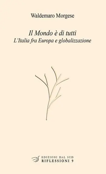 Il mondo è di tutti. L‘Italia fra Europa e globalizzazione Prezzo Ridotto