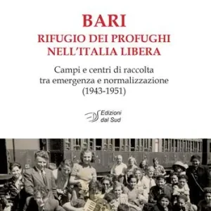 Bari rifugio dei profughi nell‘Italia libera. Campi e centri di raccolta tra emergenza e normalizzazione (1943-1951) Ultimissimo Modello