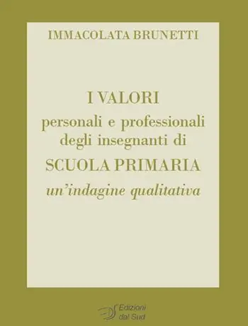 Prezzo Ridotto I valori personali e professionali degli insegnanti di scuola primaria. Un‘indagine qualitativa