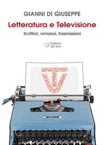 Letteratura e televisione. Scrittori, romanzi, trasmissioni Compra Online