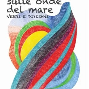 Sulle onde del mare. Versi e disegni Ordina Subito