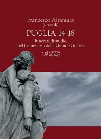 Puglia 14-18. Itinerari di studio nel centenario della Grande Guerra Spedito Oggi