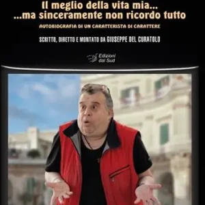 Il meglio della vita mia... ma sinceramente non ricordo tutto. Autobiografia di un caratterista di carattere Ultime Pezzi
