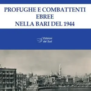 Profughe e combattenti ebree nella Bari del 1944 Reso Gratuito