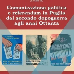 Comunicazione politica e referendum in Puglia dal secondo dopoguerra agli anni Ottanta Reso Gratuito