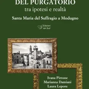 Soddisfatti O Rimborsati La quadreria del Purgatorio. Tra ipotesi e realtà. Santa Maria del Suffragio a Modugno. Ediz. illustrata