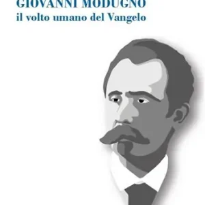 Offerta Limitata Giovanni Modugno. Il volto umano del Vangelo
