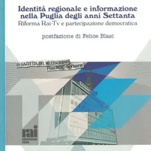Prezzo Ridotto Identità regionale e informazione nella Puglia degli anni Settanta. Riforma Rai-Tv e partecipazione democratica