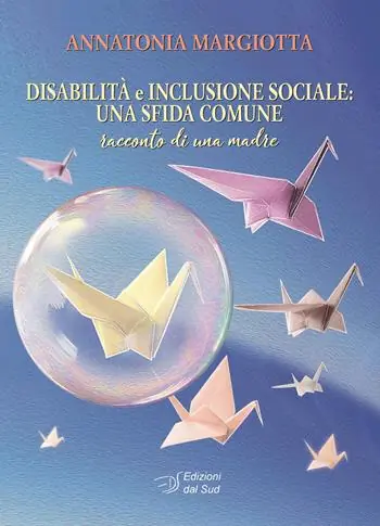 Disabilità e inclusione sociale una sfida comune. Racconto di una madre Ultima Occasione