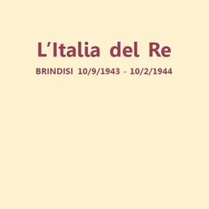L‘Italia del re. Brindisi 10/9/1943 - 10/2/1944 Saldi