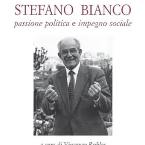 Ultime Pezzi Stefano Bianco. Passione politica e impegno sociale