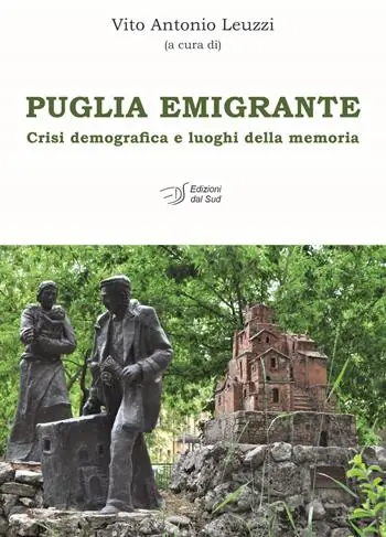 Puglia emigrante. Crisi demografica e luoghi della memoria Nuova Collezione