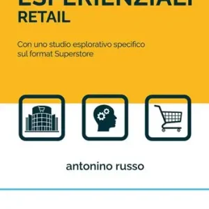 Novità Ambienti esperienziali retail. Con uno studio esplorativo specifico sul format superstore