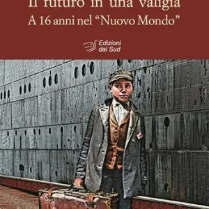 Promozione Esclusiva Il futuro in una valigia. A 16 anni nel «Nuovo Mondo»