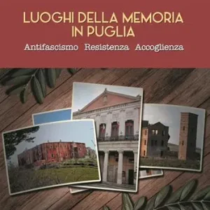 Offerta Speciale Luoghi della memoria in Puglia. Antifascismo, resistenza, accoglienza