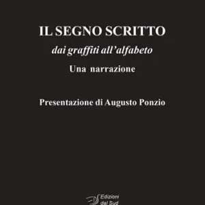 Ultime Pezzi Il segno scritto. dai graffiti all‘alfabeto. Una narrazione