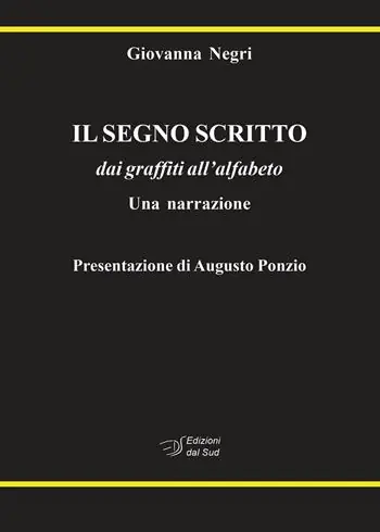 Ultime Pezzi Il segno scritto. dai graffiti all‘alfabeto. Una narrazione