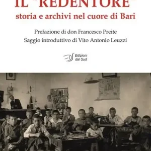 Il «Redentore». Storia e archivi nel cuore di Bari Super Prezzo