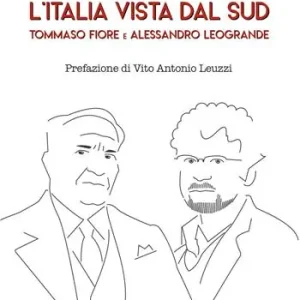 L‘Italia vista dal Sud. Tommaso Fiore e Alessandro Leogrande Occasione