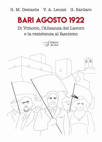 Prezzo Basso Bari agosto 1922. Di Vittorio, l‘Alleanza del Lavoro e la resistenza al fascismo