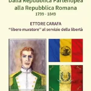 Solo Oggi Dalla Repubblica Partenopea alla Repubblica Romana 1799-1849. Ettore Carafa «libero muratore» al servizio della libertà
