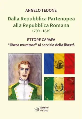 Solo Oggi Dalla Repubblica Partenopea alla Repubblica Romana 1799-1849. Ettore Carafa «libero muratore» al servizio della libertà