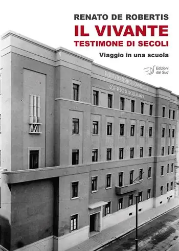 Soddisfatti O Rimborsati Il Vivante. Testimone di secoli. Viaggio in una scuola