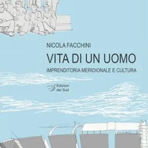 Scelto Dai Clienti Vita di un uomo. Imprenditoria meridionale e cultura