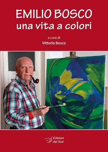 Offerta Limitata Emilio Bosco. Una vita a colori