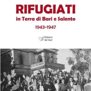 Rifugiati in Terra di Bari e Salento 1943-1947 Non Perdere