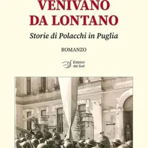 Venivano da lontano. Storie di Polacchi in Puglia Acquista Ora