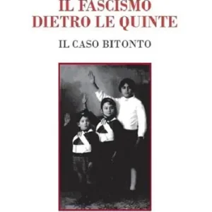 Il fascismo dietro le quinte. Il caso Bitonto Esclusivo