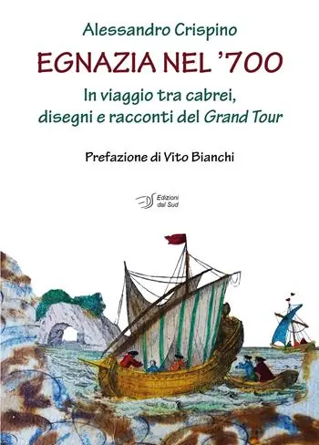 Egnazia nel ‘700. In viaggio tra cabrei, disegni e racconti del Grand Tour Occasione Imperdibile