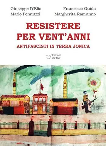 Resistere per vent‘anni. Antifascisti in Terra Jonica Offerta Lampo