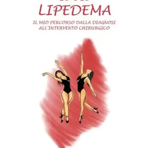 Ordina Subito Io e il lipedema. Il mio percorso dalla diagnosi all‘intervento chirurgico