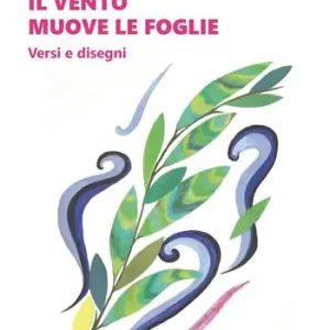 Direttamente Dal Produttore Il vento muove le foglie. Versi e disegni