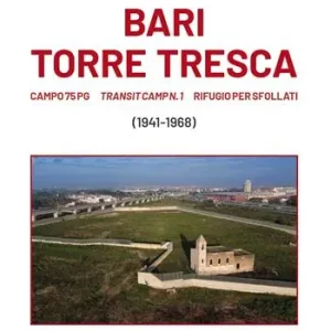 A Buon Prezzo Bari Torre Tresca. Campo 76 Pg, Transit camp n. 1, rifugio per sfollati