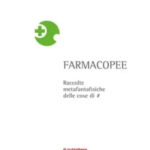 Farmacopee. raccolte metafantafisiche delle cose di . Ediz. illustrata Super Prezzo