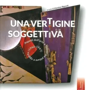 Una vertigine soggettiva. Aspetti dell‘arte a Napoli tra pittura e oggetto (1960-1967). Ediz. illustrata Direttamente Dal Produttore