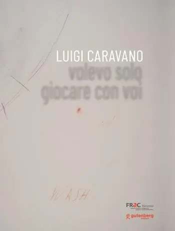 Luigi Caravano. Volevo solo giocare con voi Affare