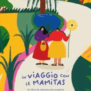 Spedizione Espresso In viaggio con le Mamitas. Un libro da colorare alla scoperta delle piante officinali. Ediz. illustrata