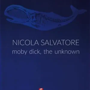 Nicola Salvatore. Moby Dick, the unknown. Ediz. illustrata Occasione