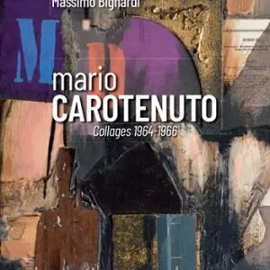 Mario Carotenuto. Collages 1964-1966. Ediz. illustrata Economico