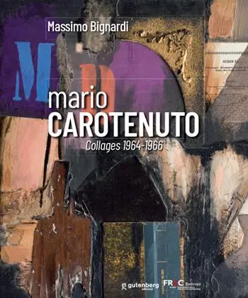 Mario Carotenuto. Collages 1964-1966. Ediz. illustrata Economico