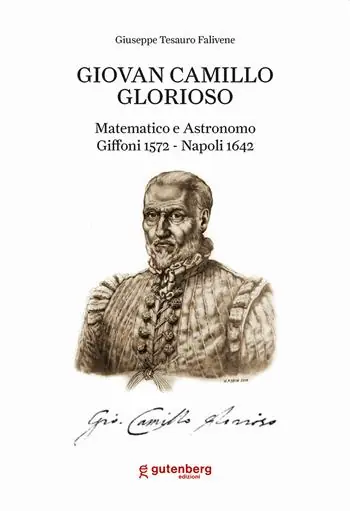 Quantità Limitata Giovan Camillo Glorioso. Matematico e astronomo Giffoni 1572-Napoli 1642. Ediz. italiana, inglese, francese, tedesca e spagnola